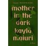 Kayla Maiuri Mother In The Dark