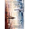 Micaiah Johnson The Space Between Worlds