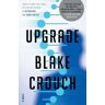 Blake Crouch Upgrade: A Novel