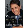 Ralph Macchio Waxing On: The Karate Kid and Me