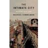 Michael Kimmelman The Intimate City
