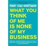 Terry Cole-Whittaker What You Think of Me Is None of My Business