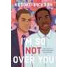 Kosoko Jackson I'm So (not) Over You