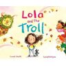 Connie Schultz Lola and the Troll