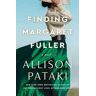 Allison Pataki Finding Margaret Fuller: A Novel