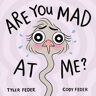 Tyler Feder;Cody Feder Are You Mad at Me?