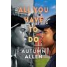 Autumn Allen All You Have To Do