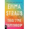 Emma Straub This Time Tomorrow: A Novel