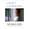 Janet Lansbury No Bad Kids: Toddler Discipline Without Shame