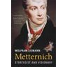 Wolfram Siemann Metternich: Strategist and Visionary