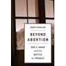 Beyond Abortion