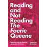 Reading and Not Reading The Faerie Queene