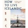 Nina Bjoerk Jonsdottir;Edda Magnus How To Live Icelandic