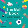 Joshua David Stein The Ball Book: Footballs, Meatballs, Eyeballs & More Balls!