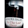 Sandra Balzo To the Last Drop