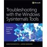 Mark Russinovich;Aaron Margosis Troubleshooting with the Windows Sysinternals Tools