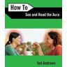 Ted Andrews How to See and Read the Aura