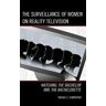 Rachel E. Dubrofsky The Surveillance of Women on Reality Television: Watching The Bachelor and The Bachelorette