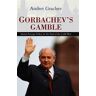 Gorbachev's Gamble