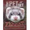 Rob Colson The Pet to Get: Ferret