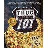 Thug Kitchen 101: Fast as F*ck