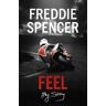 Freddie Spencer Feel: My Story
