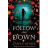 Tanya Byrne Follow Me Down