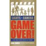 Luke Owen Lights, Camera, Game Over!: How Video Game Movies Get Made