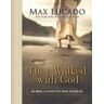 Max Lucado They Walked with God: 40 Bible Characters Who Inspire Us