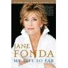 Jane Fonda My Life So Far