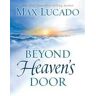 Max Lucado Beyond Heaven's Door