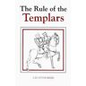 J.M. Upton-Ward The Rule of the Templars: The French Text of the Rule of the Order of the Knights Templar