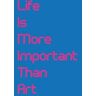 Life Is More Important Than Art