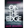 Jane Jesmond On The Edge: Sunday Times Best Crime Novel of the Month - 'A promising debut'