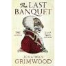 Jonathan Grimwood The Last Banquet