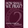 How Shall We Pray?