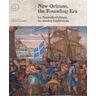 New Orleans, the Founding Era: La Nouvelle-Orleans, les annees fondatrices