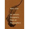 Leonard Koren Wabi-Sabi for Artists, Designers, Poets & Philosophers: For Artists, Designers, Poets and Designers