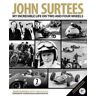 John Surtees;Mike Nicks John Surtees: My Incredible Life on Two and Four Wheels