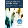 David Curwen Employment Claims without a Lawyer: A Handbook for Litigants in Person