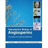 Yash Mangla;Priyanka Khanduri;Charu Khosla Gupta Reproductive Biology of Angiosperms: Concepts and Laboratory Methods