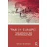 Thibault Muzergues War in Europe?: From Impossible War to Improbable Peace