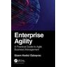 Gizem Ozbayrac Enterprise Agility: A Practical Guide to Agile Business Management