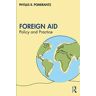 Phyllis R. Pomerantz Foreign Aid: Policy and Practice