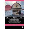 Robert W. Hefner Islam and Citizenship in Indonesia: Democracy and the Quest for an Inclusive Public Ethics