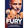 John Fury When Fury Takes Over: Life, the Furys and Me