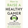 How to Raise a Healthy Gamer