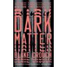 Blake Crouch Dark Matter: A Novel