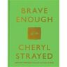 Cheryl Strayed Brave Enough