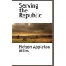 Nelson Appleton Miles Serving the Republic